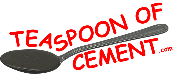 TEASPOON OF CEMENT